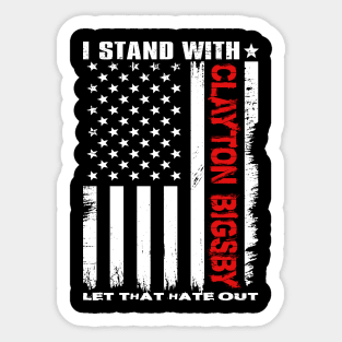 I Stand With Clayton Bigsby Let That Hate Out American Flag Sticker